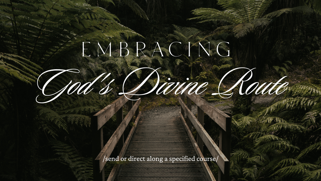 Embracing God's Divine Route